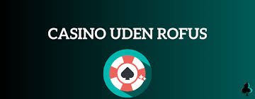 Gambling Sider Uden Rufus En Guide til Ubegribelig Underholdning Gambling Sider Uden Rufus En Guide til Ubegribelig Underholdning